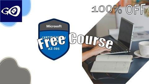 Free Coupon AZ-305 Designing Microsoft Azure Infrastructure Solutions [100% OFF]