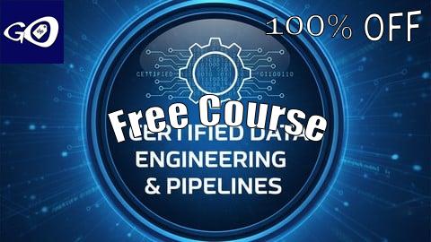 Free Coupon Certified Data Engineering & Pipelines [100% OFF]