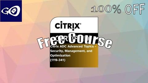 Free Coupon Citrix ADC Advanced - Security, Management, and Optimization [100% OFF]