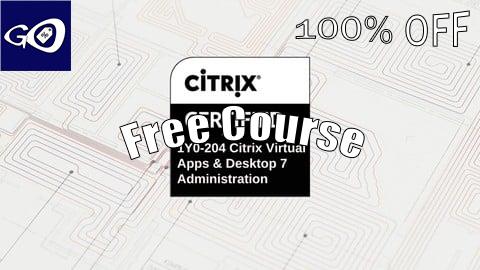 Free Coupon Citrix Virtual Apps and Desktops 7 Administration Exams [100% OFF]