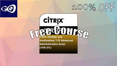 Free Coupon Citrix XenApp and XenDesktop 7.15 Advanced Administration [100% OFF]