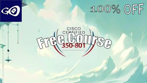 Free Coupon Complete Exam Preparation for CCNP 350-801 - Practice Tests [100% OFF]