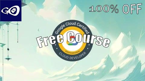 Free Coupon Exam Preparation for GCP Cloud Developer -  Practice Tests [100% OFF]