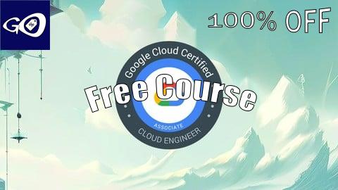 Free Coupon Exam Preparation for GCP Google Associate Cloud Engineer [100% OFF]
