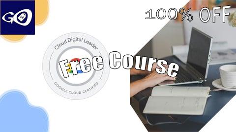 Free Coupon GCP CDL - Cloud Digital Leader Practice Exams [100% OFF]