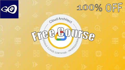 Free Coupon GCP PCA : Professional Cloud Architect Practice Exams 2025 [100% OFF]