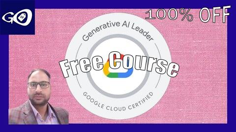 Free Coupon Google Cloud GenAI Leader Certification: Complete Training [100% OFF]