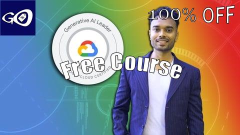 Free Coupon Google Cloud Generative AI Leader Ultimate Course 2025 [100% OFF]