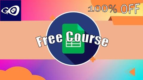 Free Coupon Google Sheets - The Complete Google Sheets Course [100% OFF]