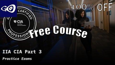 Free Coupon IIA CIA Certified Internal Auditor Part 3 Practice Exams [100% OFF]