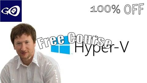 Free Coupon Installing and configuring Hyper-V and virtual machines [100% OFF]