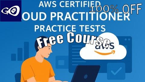 Free Coupon [New] AWS Certified Cloud Practitioner Practice Tests [100% OFF]