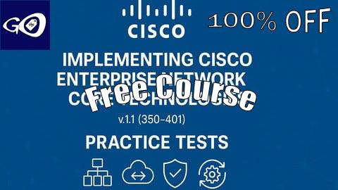Free Coupon Practice exams for the Cisco 350-401 ENCOR (2025) [100% OFF]