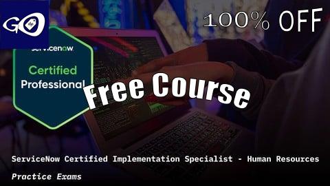 Free Coupon ServiceNow Human Resources CIS-HR Practice Exams [100% OFF]