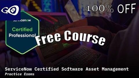 Free Coupon ServiceNow Software Asset Management CIS-SAM Practice Exams [100% OFF]