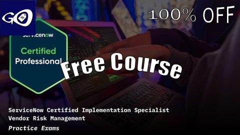 Free Coupon ServiceNow Vendor Risk Management CIS-VRM Practice Exams [100% OFF]