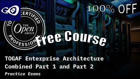 Free Coupon TOGAF Enterprise Architecture Combined Part 1 and Part 2 [100% OFF]